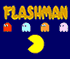 Flashman - Avoid the ghosts, eat power pills to eat ghosts!