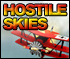 Hostile Skies - You're a fighter ace, complete a series of dangerous missions then challenge the evil 'Red Baron' for supremacy of the skies!