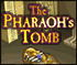 The Pharaoh's Tomb - Collect as much gold as you can, avoid monsters and traps and drink healing potions to cure wounds. Get out of the Tomb as fast as you can... alive!